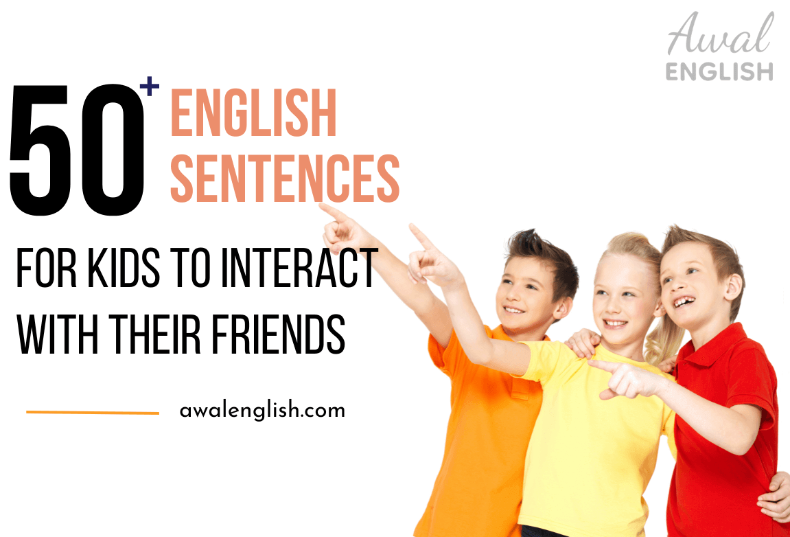 50+ English Sentences For Kids To Interact With Their Friends