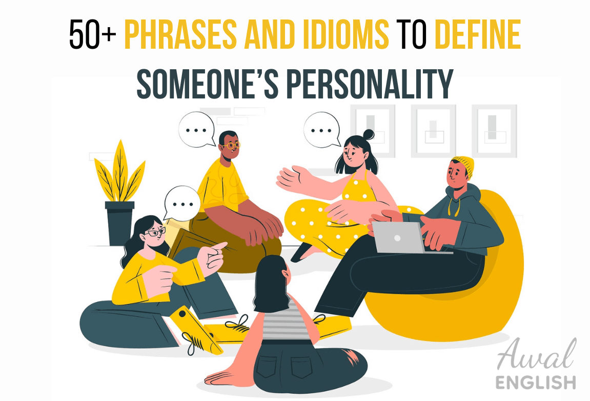 50+ Phrases and Idioms To Define Someone’s Personality