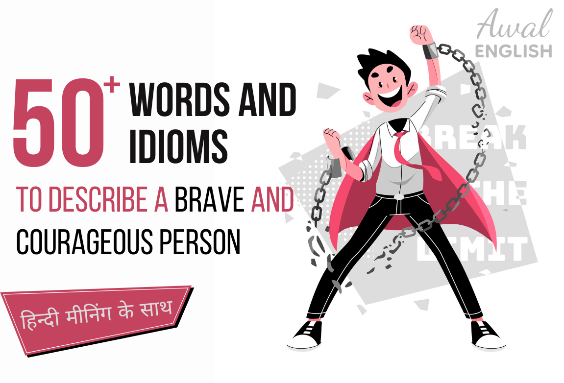 50+ Words and Idioms to Describe a Brave and Courageous Person