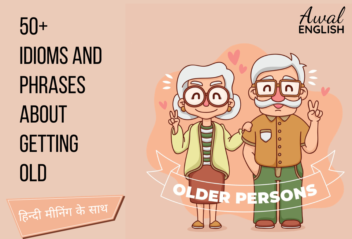 50+ Idioms and Phrases About Getting Old