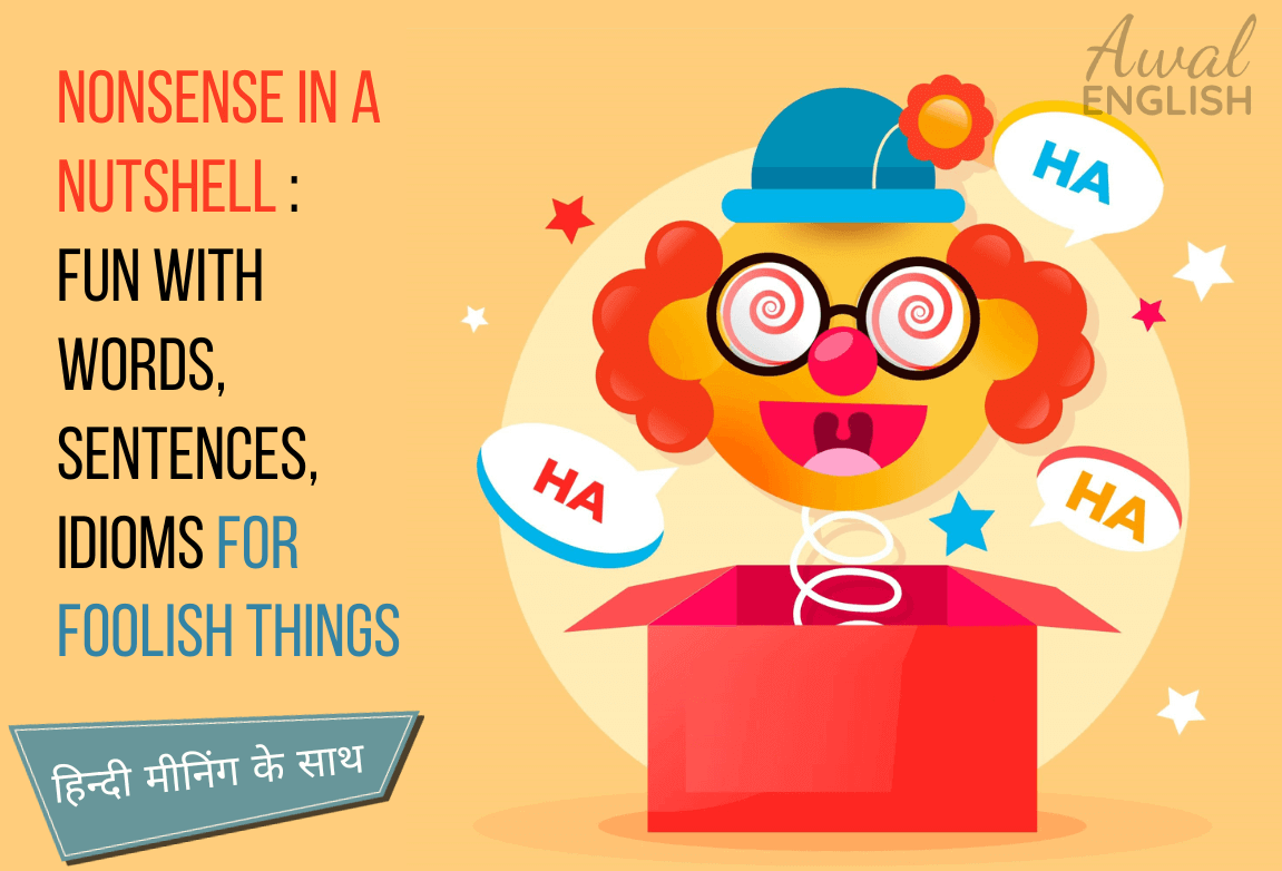 Nonsense In A Nutshell Fun With Words, Sentences, Idioms For Foolish Things
