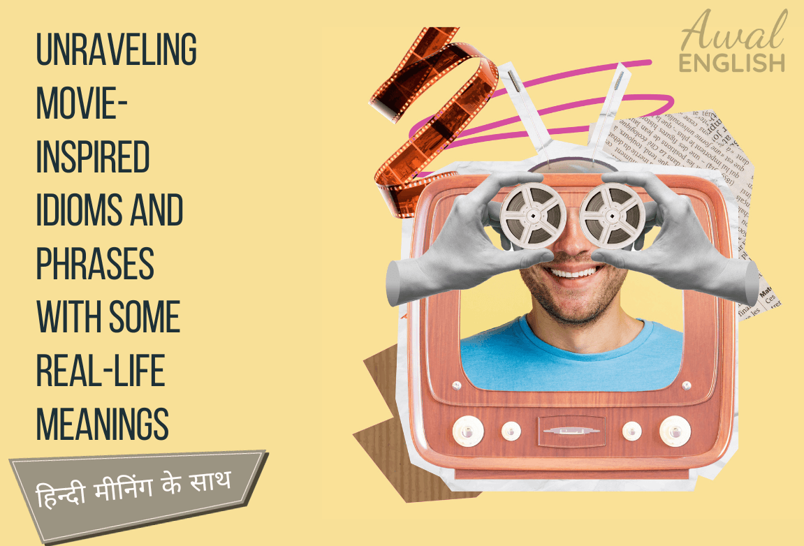 Unraveling Movie-inspired Idioms and Phrases With Some Real-Life Meanings