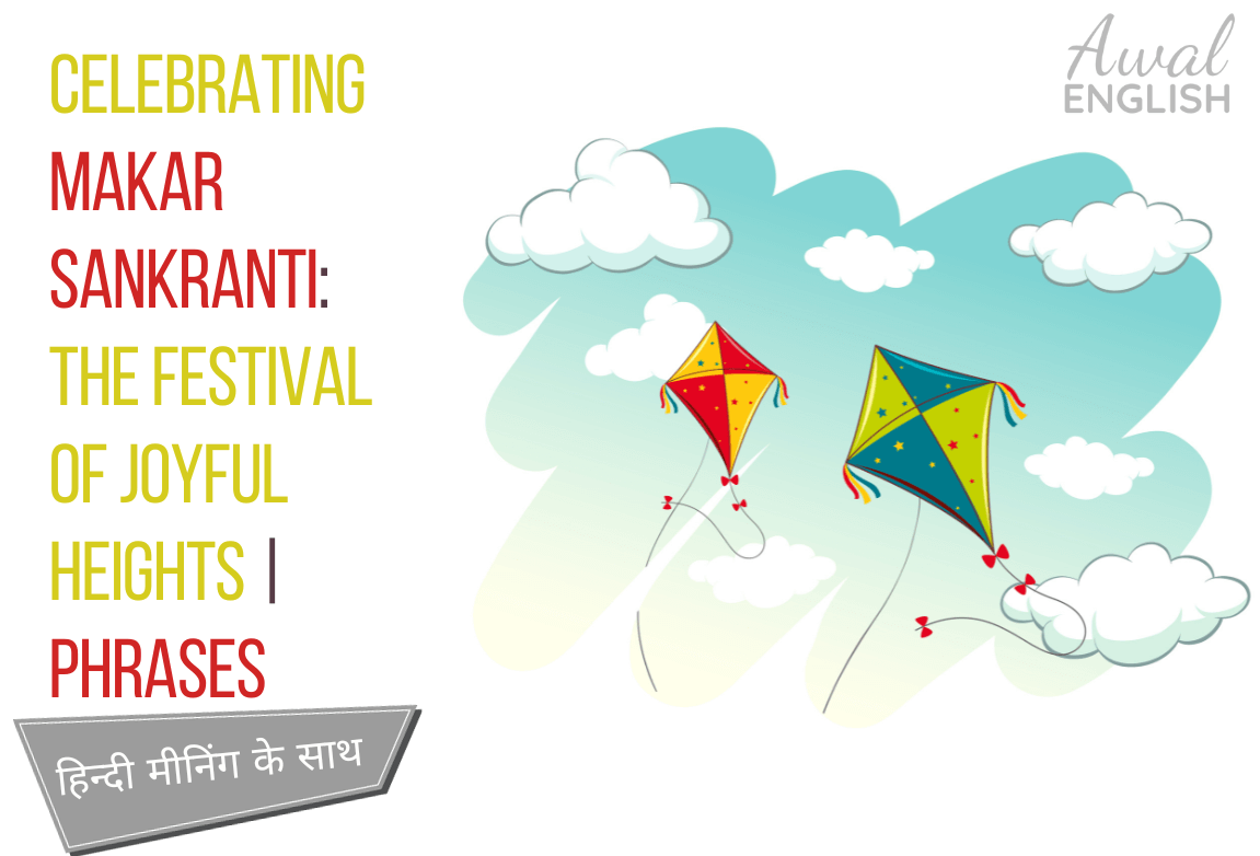 Celebrating Makar Sankranti The festival of Joyful Heights Phrases