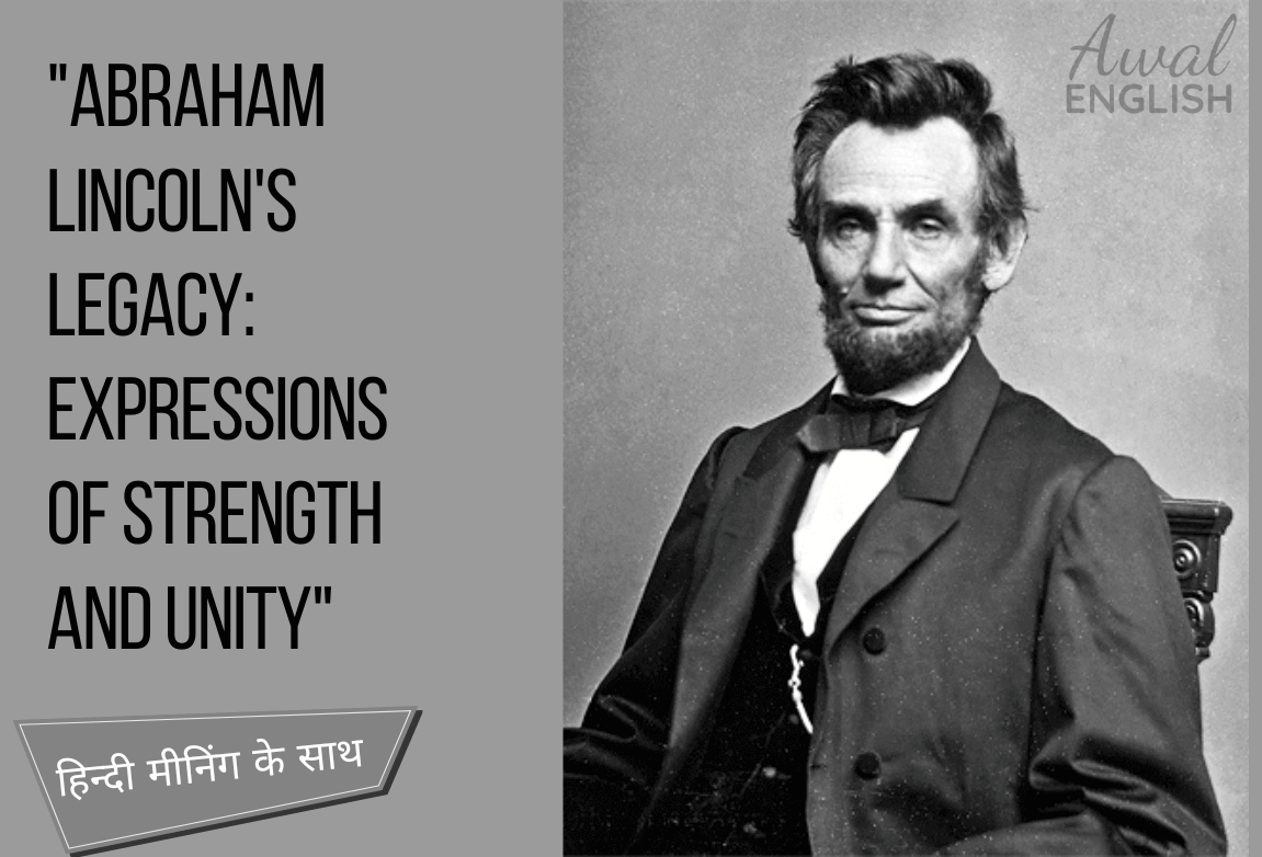 Abraham Lincoln's Legacy Expressions of Strength and Unity