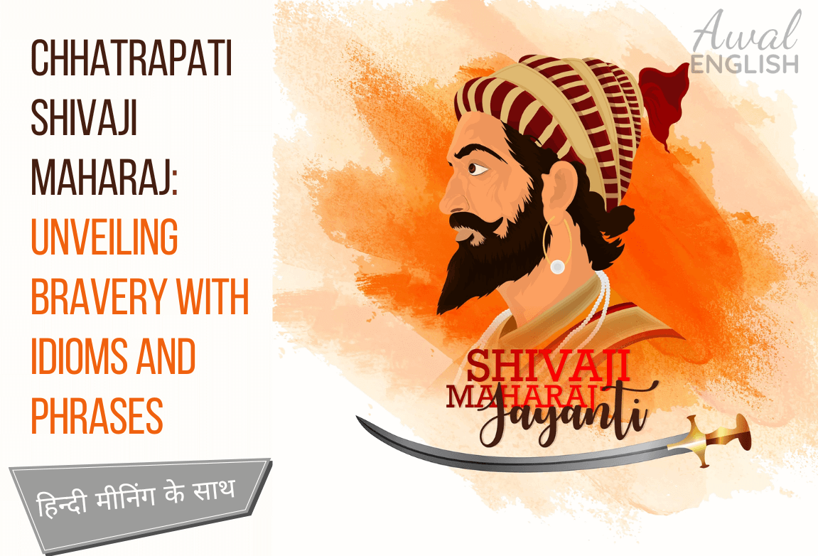 Chhatrapati Shivaji Maharaj Unveiling Bravery With Idioms and Phrases