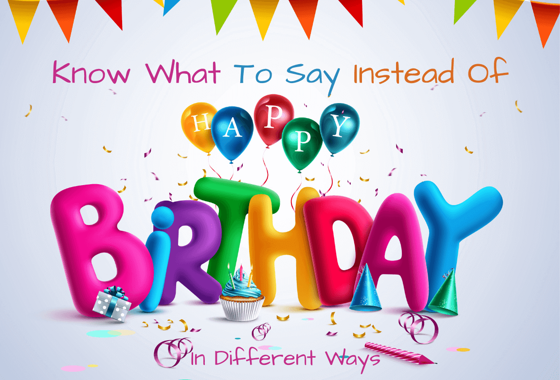 What To Say Instead Of Happy Birthday
